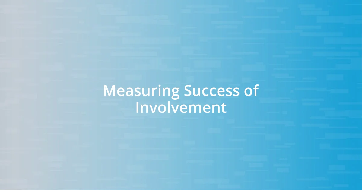 Measuring Success of Involvement