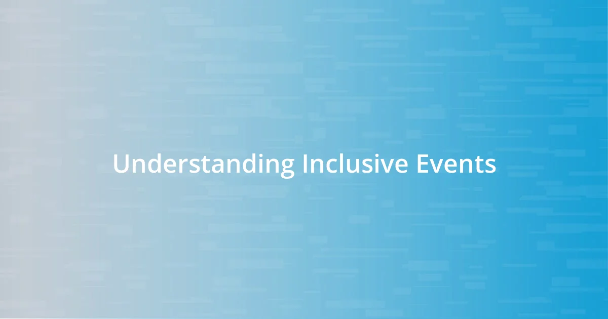 Understanding Inclusive Events