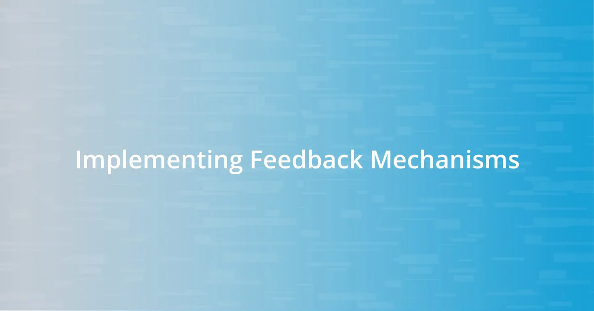 Implementing Feedback Mechanisms