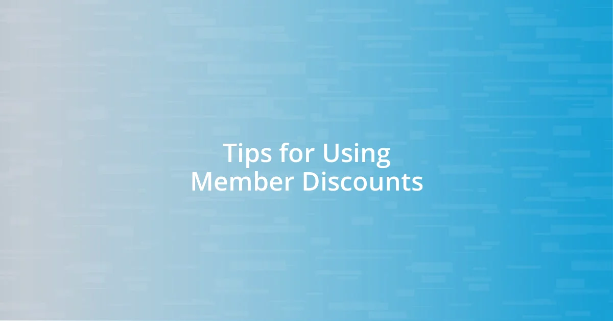 Tips for Using Member Discounts