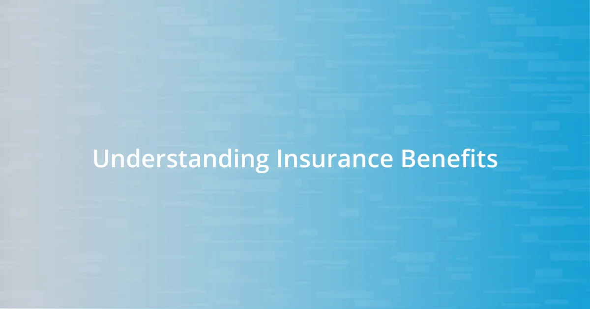 Understanding Insurance Benefits