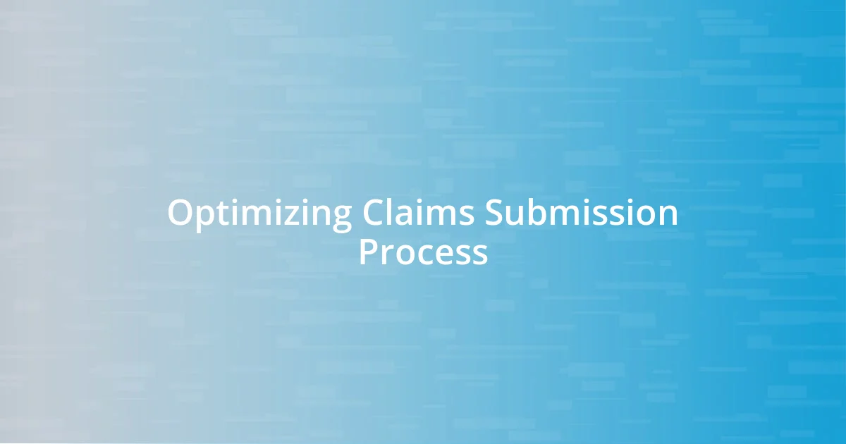 Optimizing Claims Submission Process