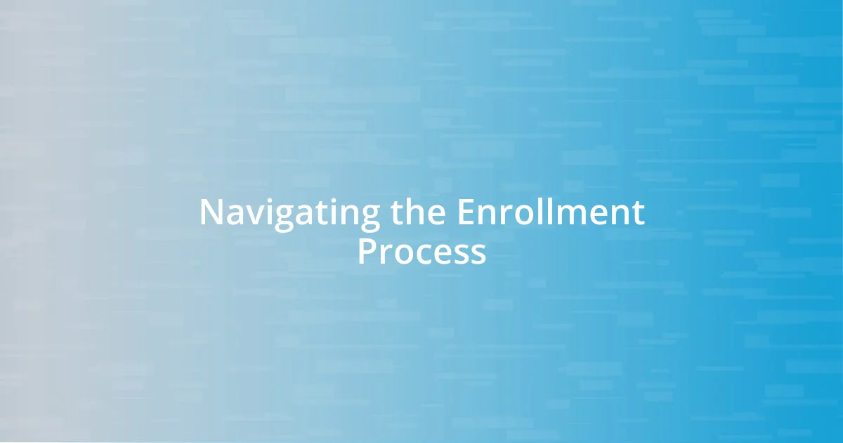 Navigating the Enrollment Process