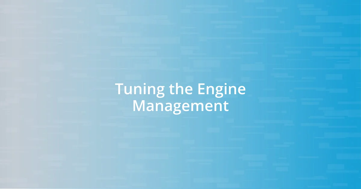 Tuning the Engine Management