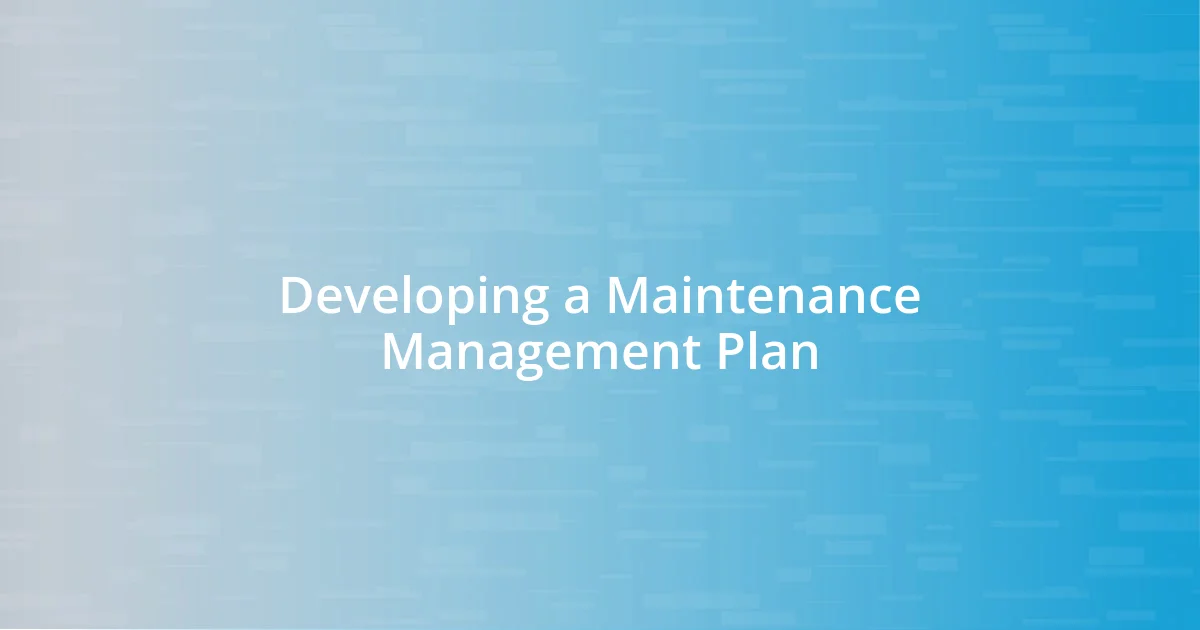 Developing a Maintenance Management Plan