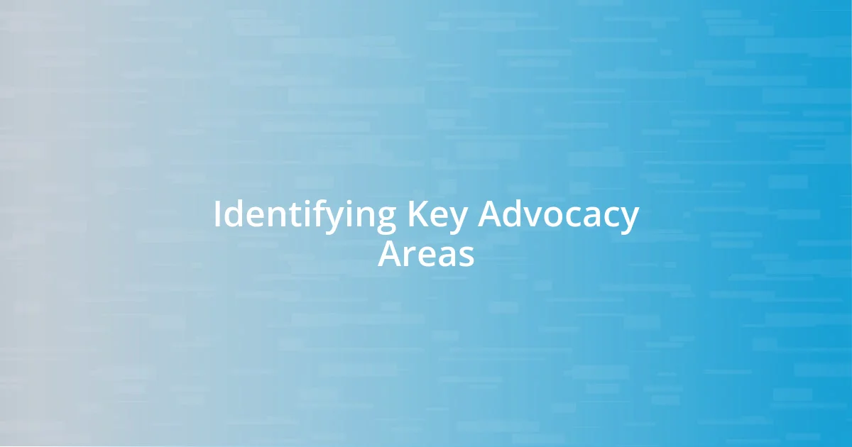 Identifying Key Advocacy Areas