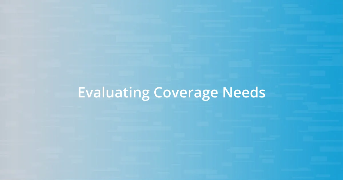 Evaluating Coverage Needs