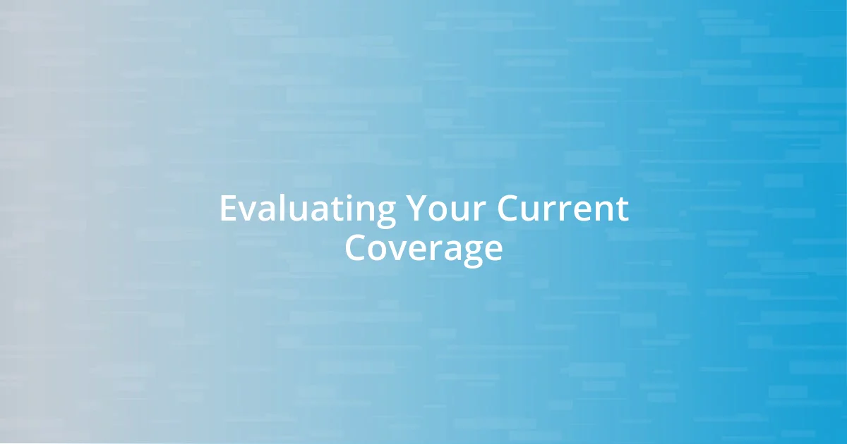 Evaluating Your Current Coverage