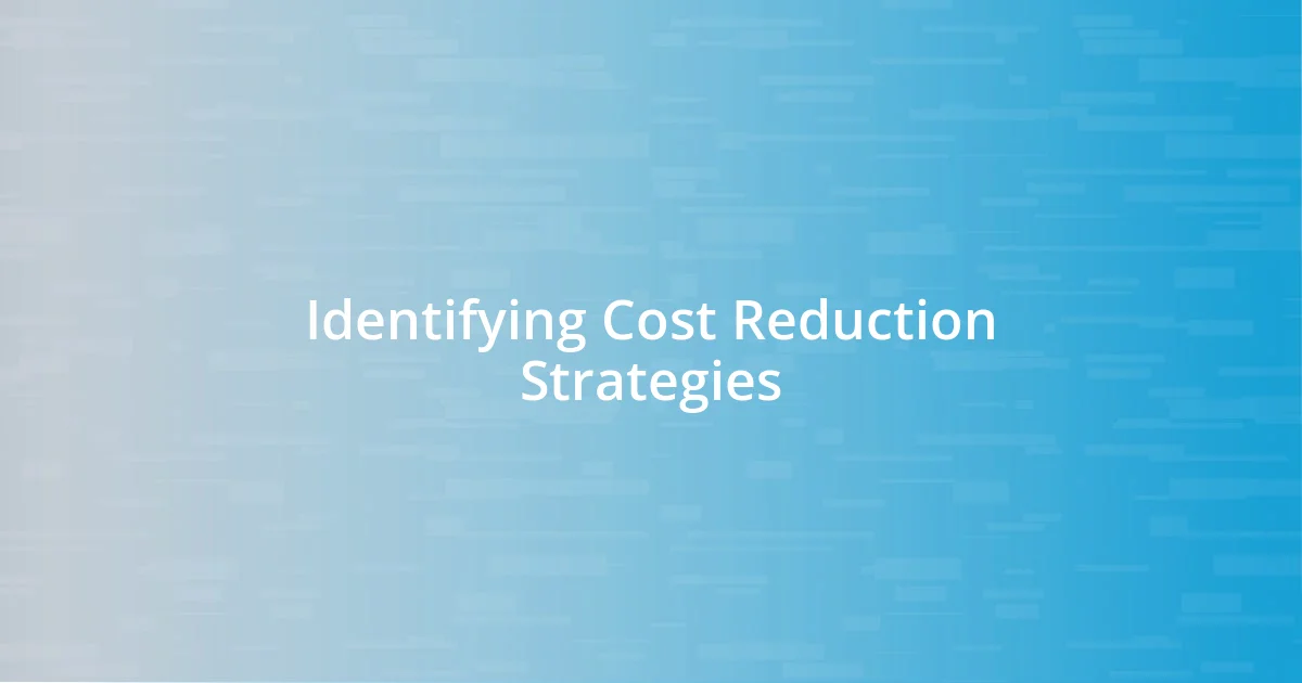 Identifying Cost Reduction Strategies