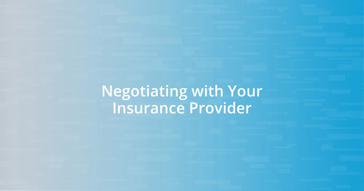 Negotiating with Your Insurance Provider