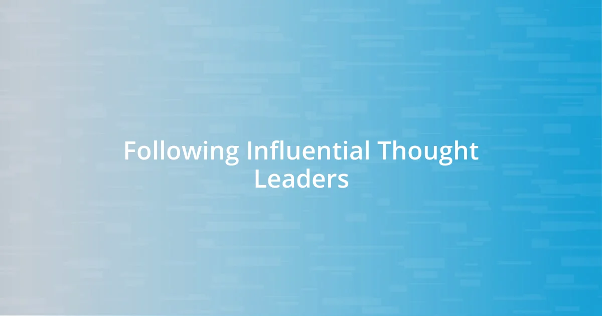 Following Influential Thought Leaders