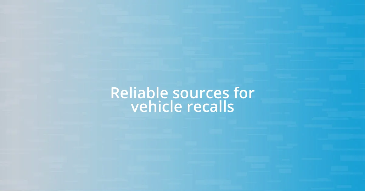 Reliable sources for vehicle recalls