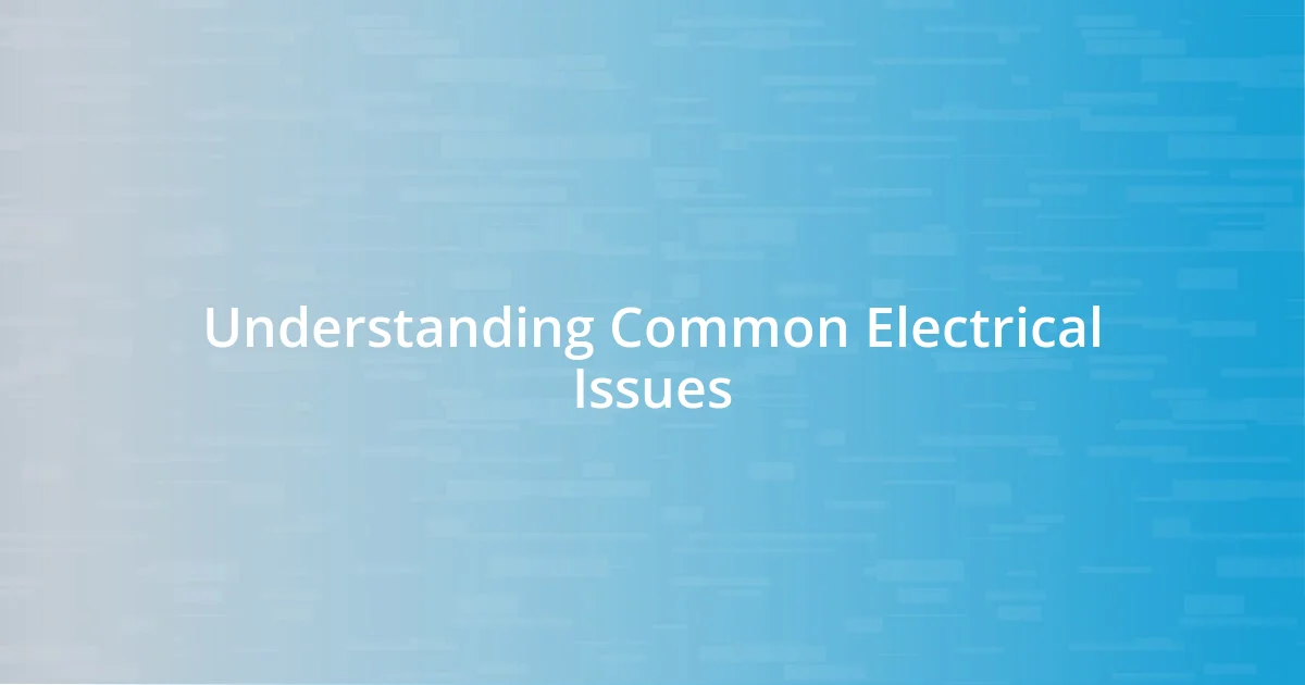 Understanding Common Electrical Issues