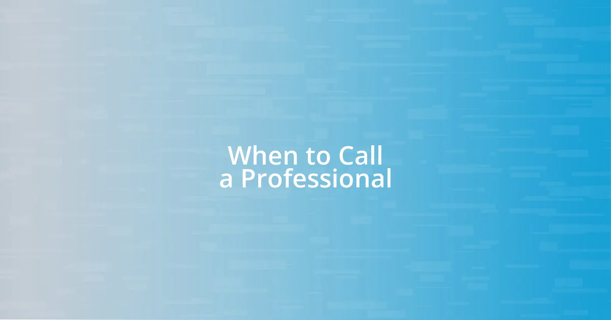 When to Call a Professional