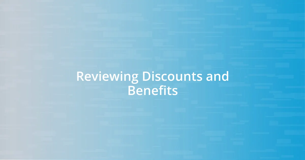 Reviewing Discounts and Benefits