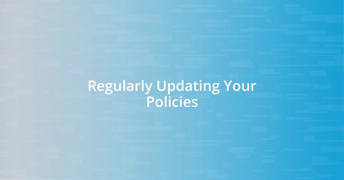 Regularly Updating Your Policies