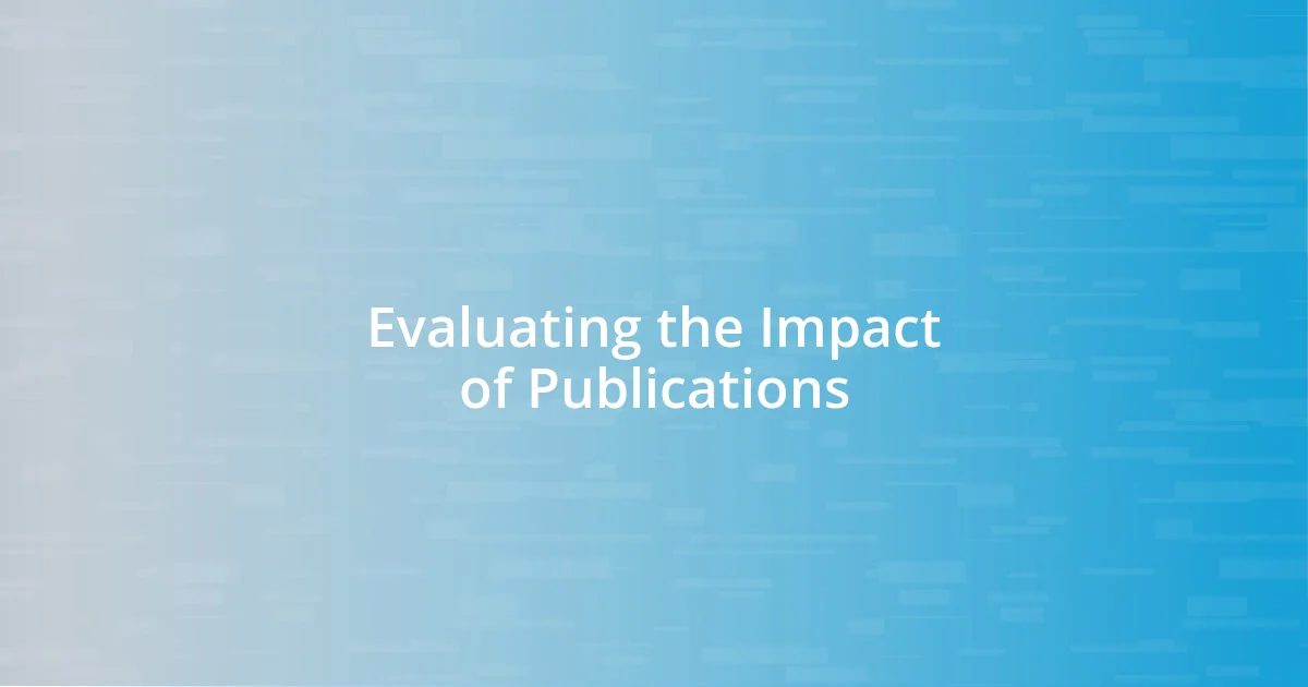 Evaluating the Impact of Publications