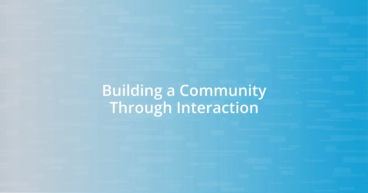 Building a Community Through Interaction