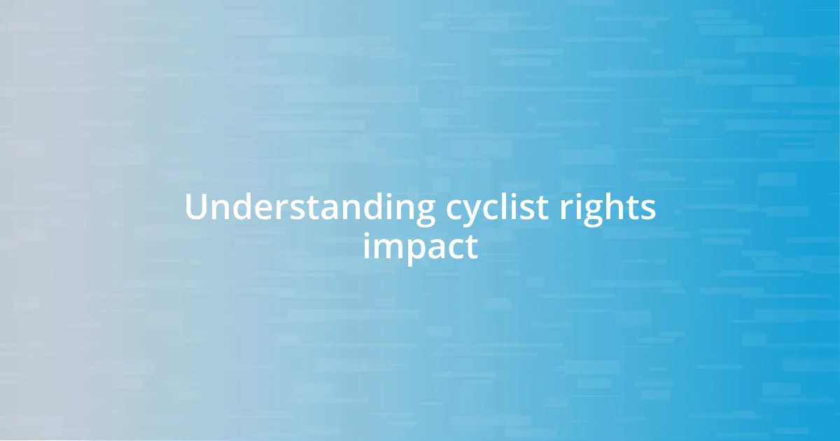 Understanding cyclist rights impact