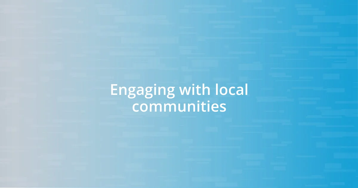 Engaging with local communities