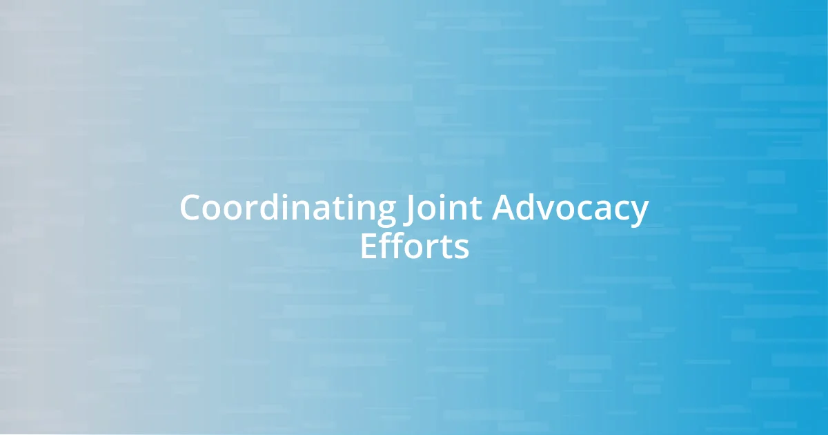 Coordinating Joint Advocacy Efforts