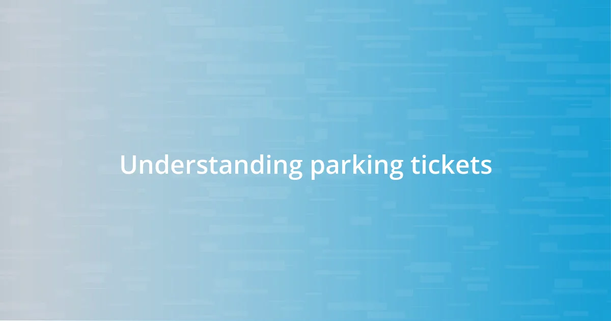 Understanding parking tickets