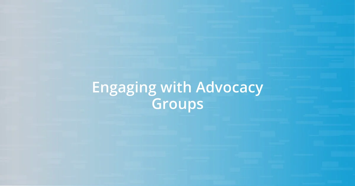 Engaging with Advocacy Groups