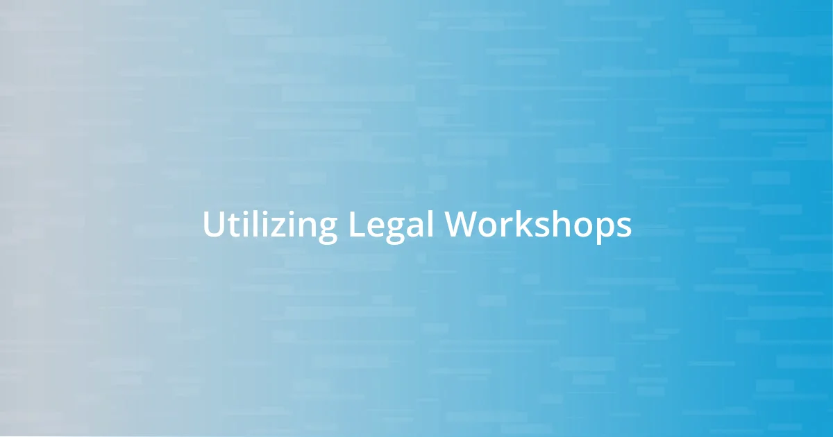 Utilizing Legal Workshops