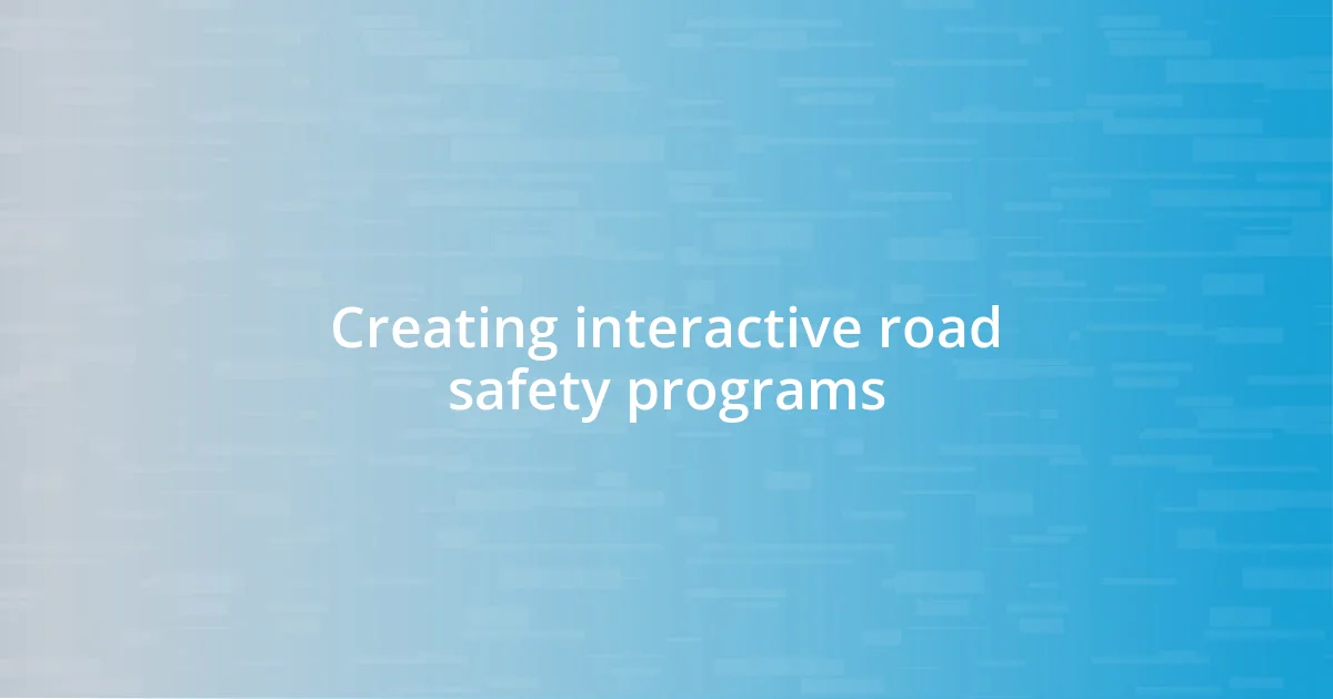 Creating interactive road safety programs