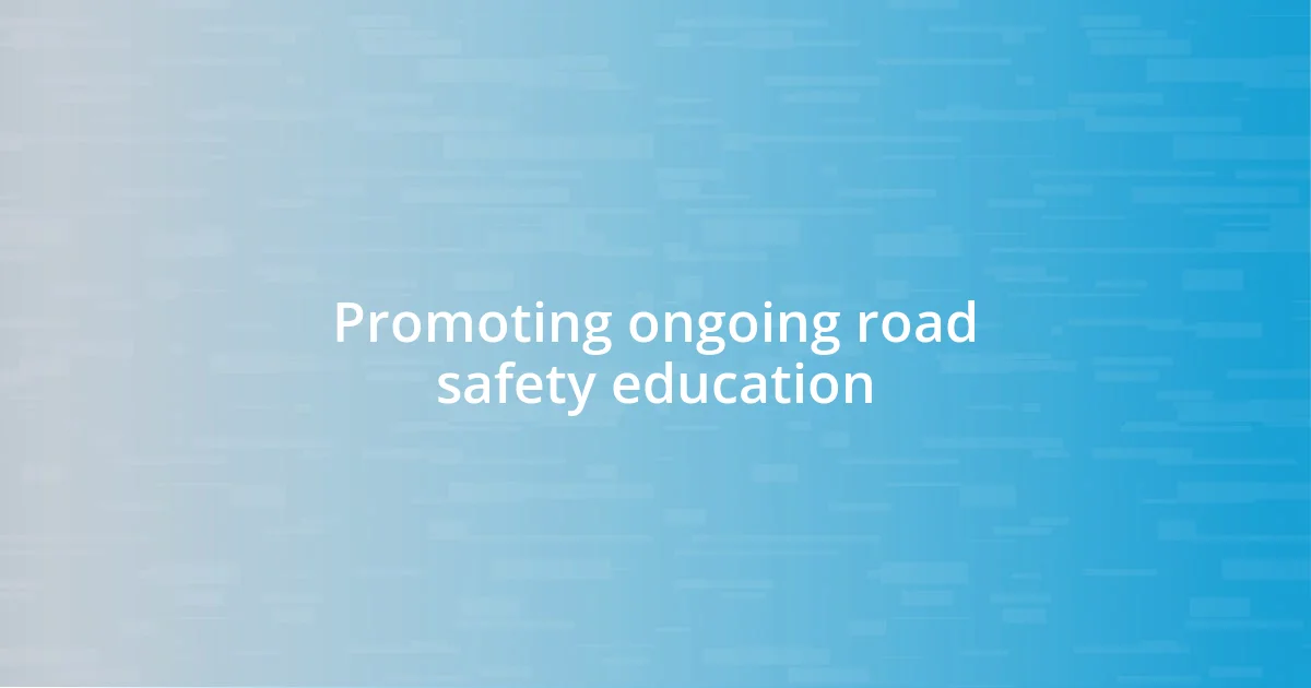 Promoting ongoing road safety education