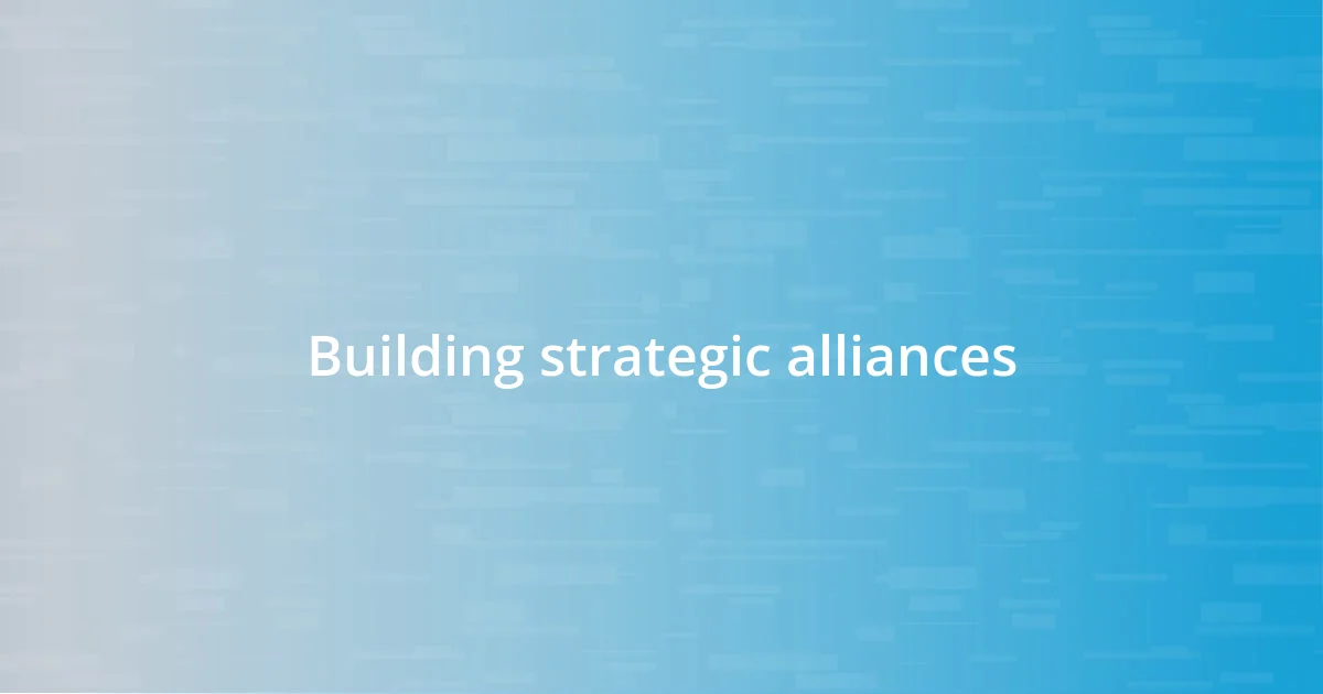 Building strategic alliances