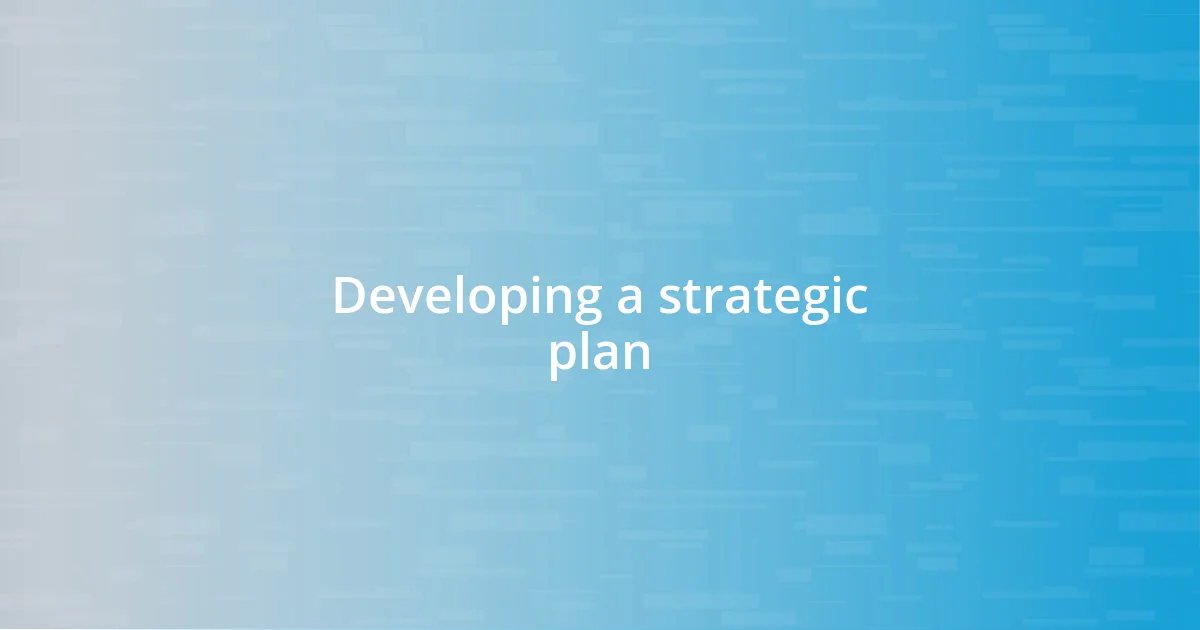 Developing a strategic plan