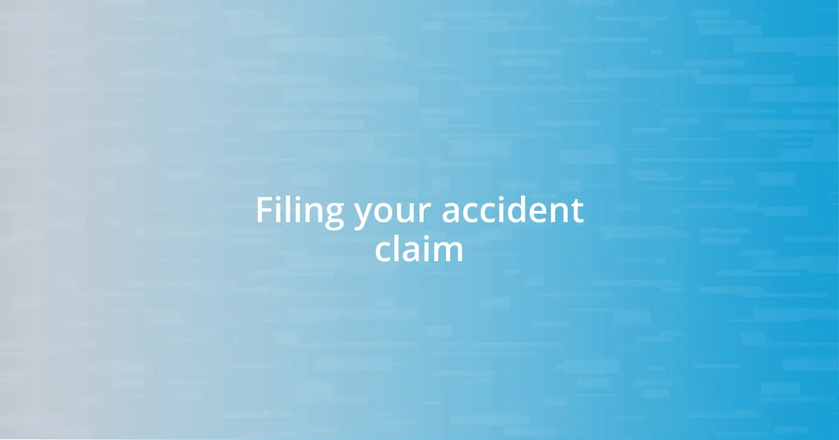 Filing your accident claim