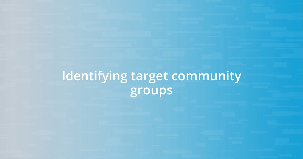 Identifying target community groups