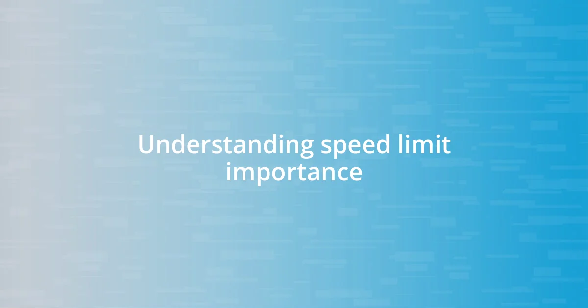 Understanding speed limit importance