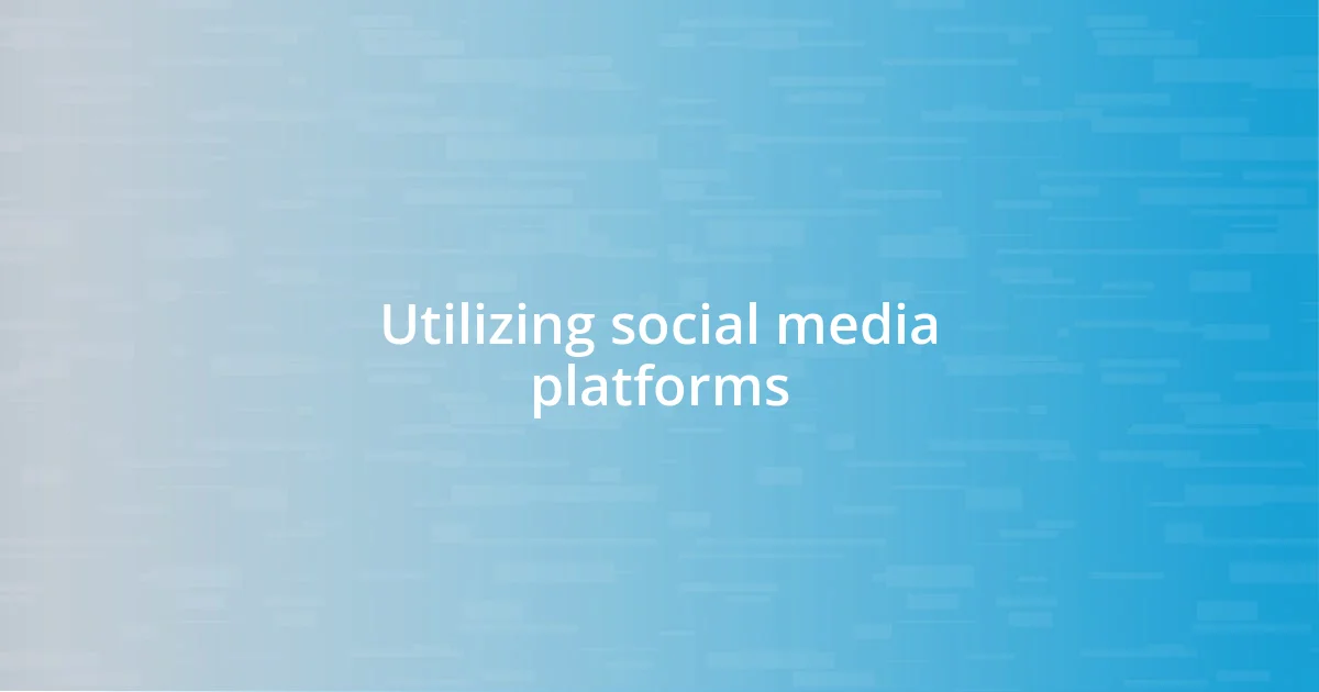 Utilizing social media platforms