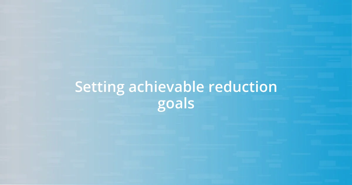 Setting achievable reduction goals