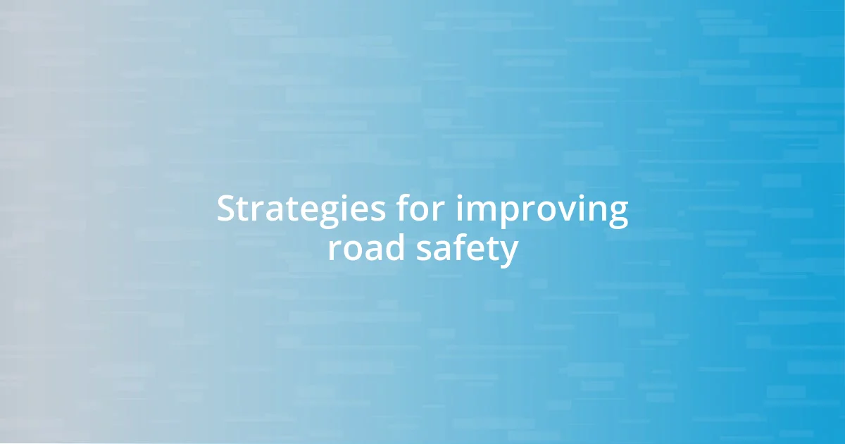 Strategies for improving road safety