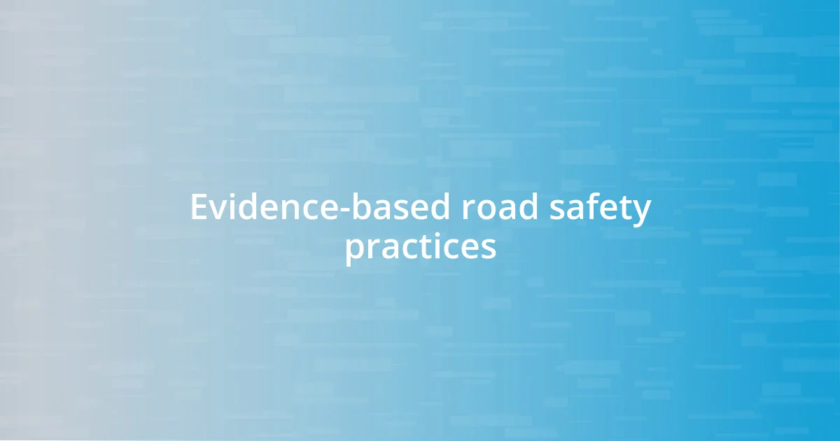 Evidence-based road safety practices