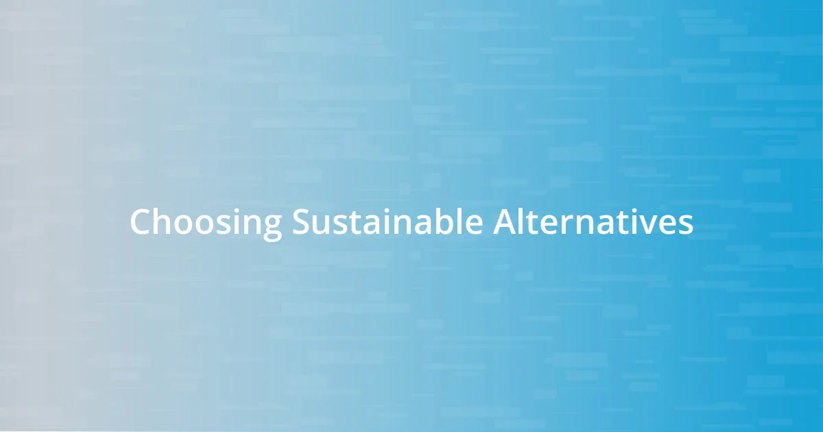 Choosing Sustainable Alternatives