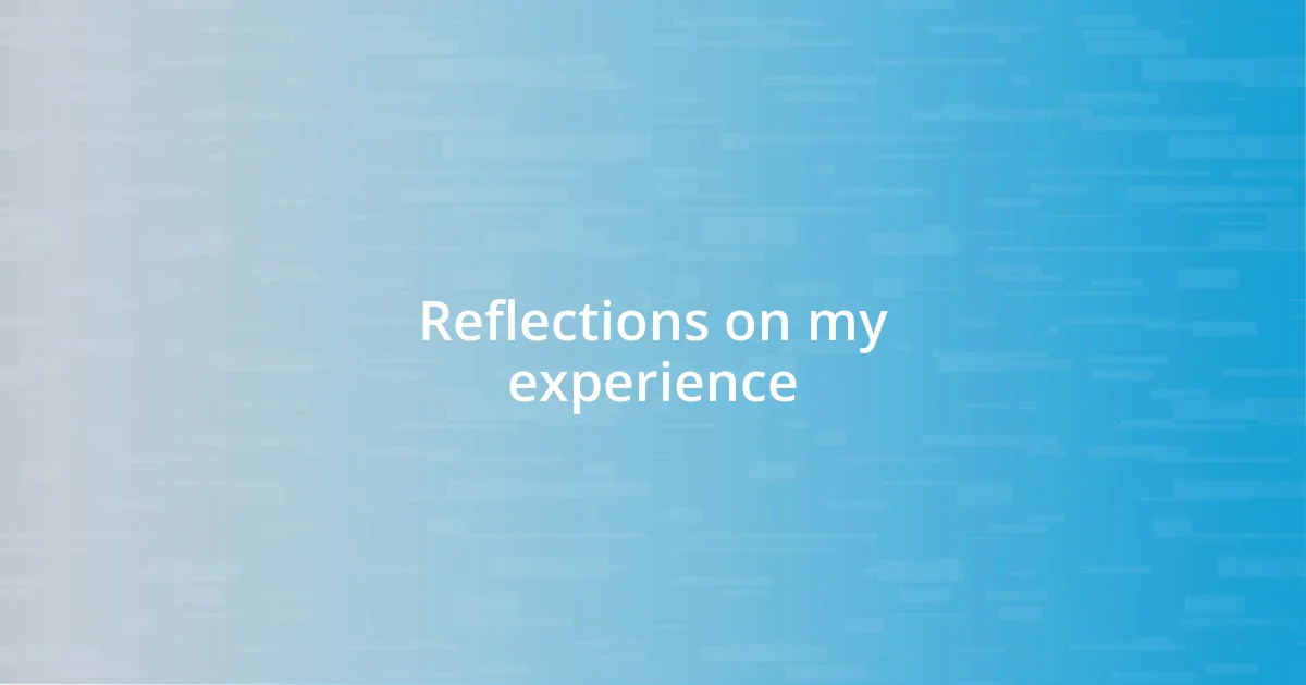 Reflections on my experience