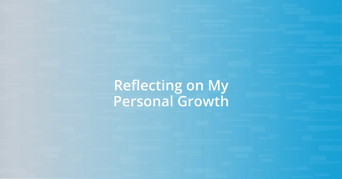 Reflecting on My Personal Growth