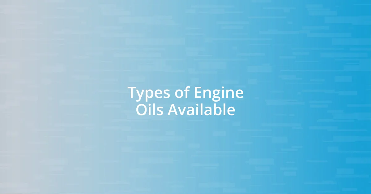 Types of Engine Oils Available