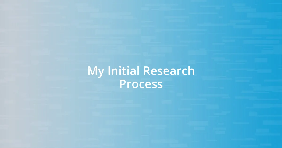 My Initial Research Process