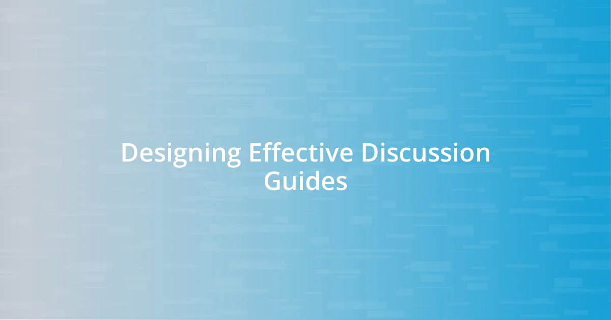 Designing Effective Discussion Guides