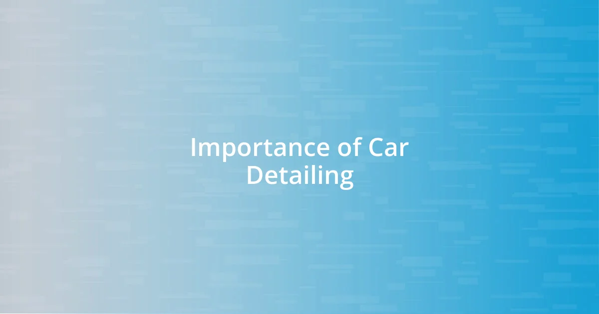 Importance of Car Detailing