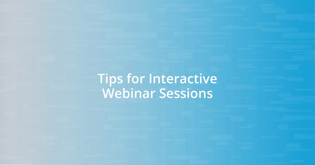 Tips for Interactive Webinar Sessions