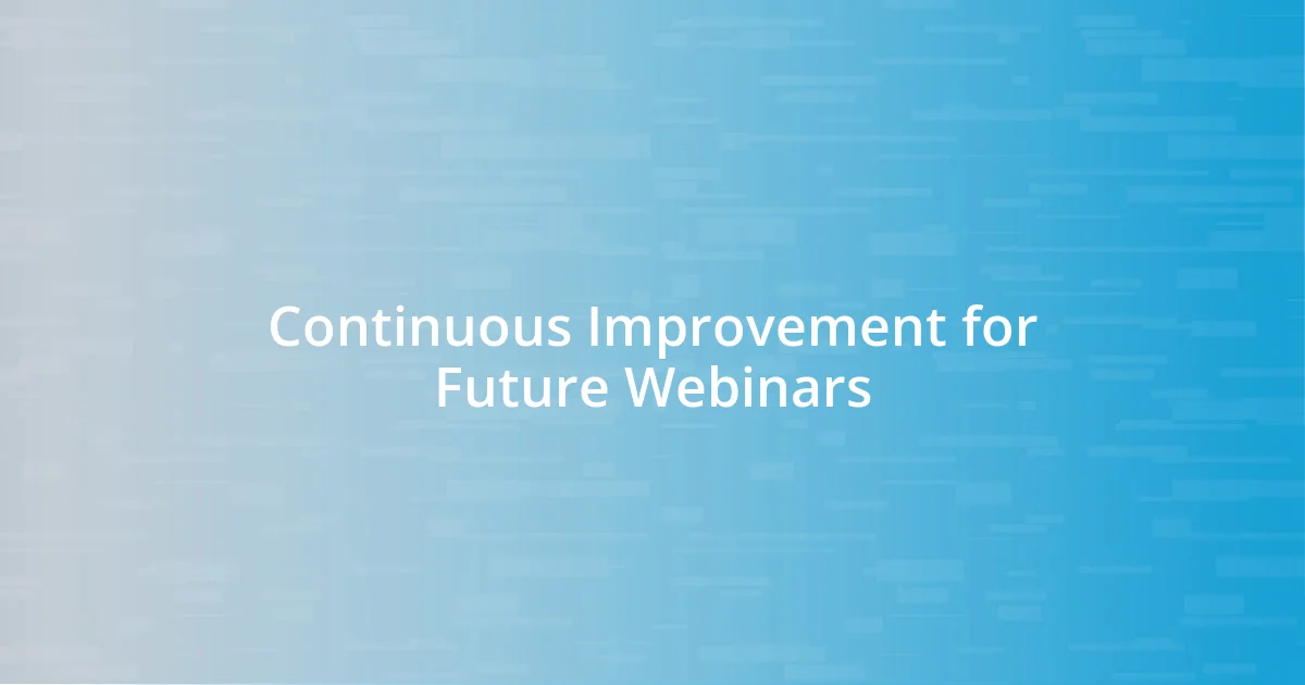 Continuous Improvement for Future Webinars