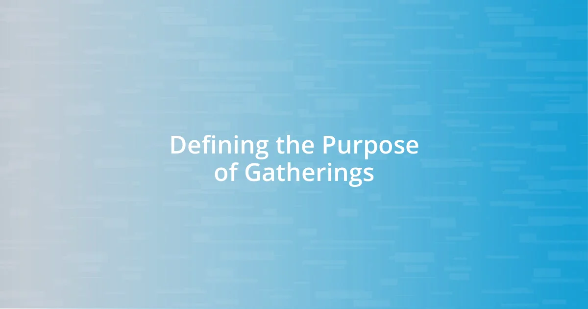 Defining the Purpose of Gatherings