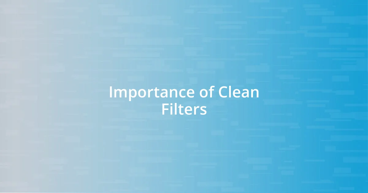 Importance of Clean Filters